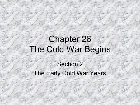 Chapter 26 The Cold War Begins