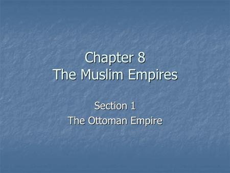 Chapter 8 The Muslim Empires