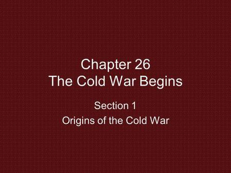 Chapter 26 The Cold War Begins