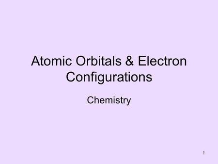 Atomic Orbitals & Electron Configurations