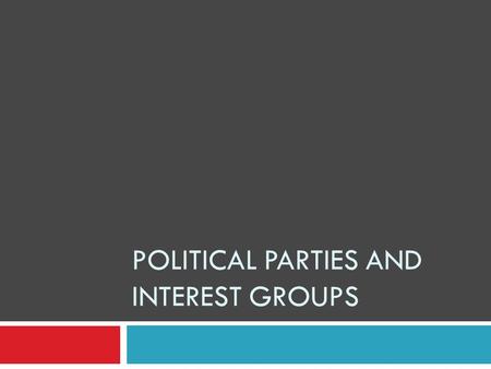 Political Parties and Interest Groups