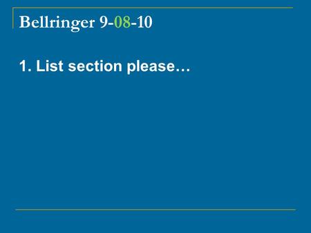 Bellringer 9-08-10 1. List section please…. Middle Colonies What: Colonies that later become New York, New Jersey, Pennsylvania, and Delaware When: