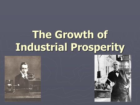 The Growth of Industrial Prosperity