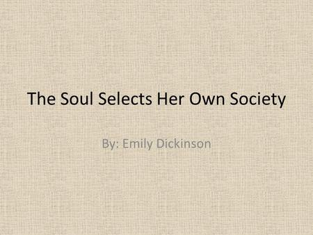 The Soul Selects Her Own Society