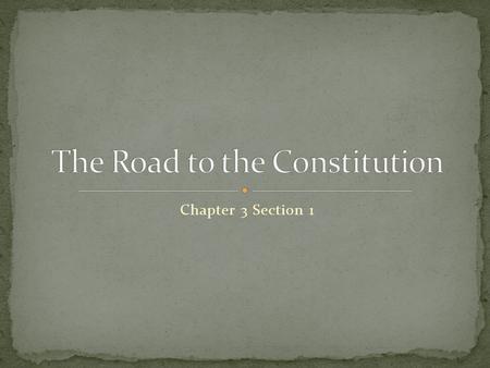 Chapter 3 Section 1. Only RHODE ISLAND did not take part in the convention because it did not believe in a stronger central government. It began in Philadelphias.