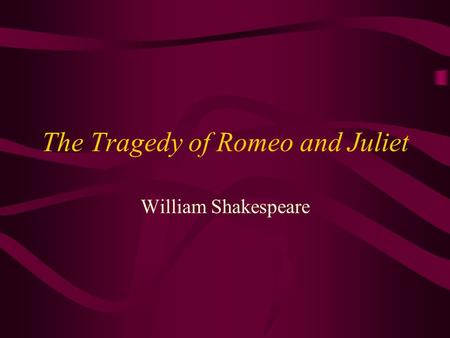 The Tragedy of Romeo and Juliet