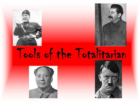 Tools of the Totalitarian. #1 Nationalist and Socialist Ideology We have come For the good And to renew the holy oath Blazing flames hold us together.