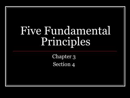 Five Fundamental Principles Chapter 3 Section 4. Popular Sovereignty Supreme power belongs to the people We the people… Examples: Electing the President.