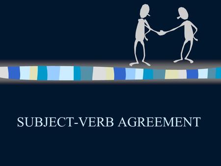 SUBJECT-VERB AGREEMENT