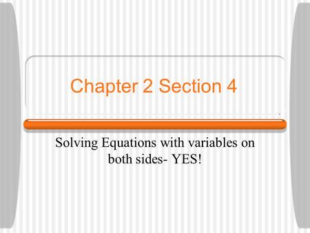 Solving Equations with variables on both sides- YES!