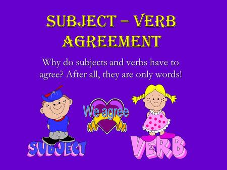 Subject – Verb Agreement