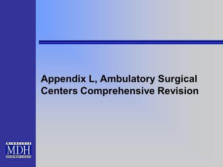 Appendix L, Ambulatory Surgical Centers Comprehensive Revision