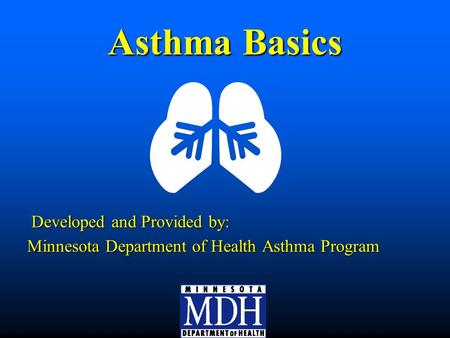 Asthma Basics Minnesota Department of Health Asthma Program