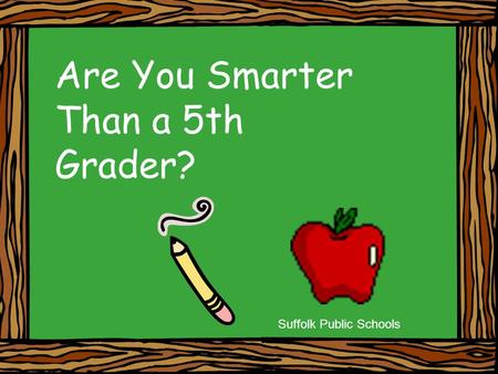 Are You Smarter Than a 5th Grader?