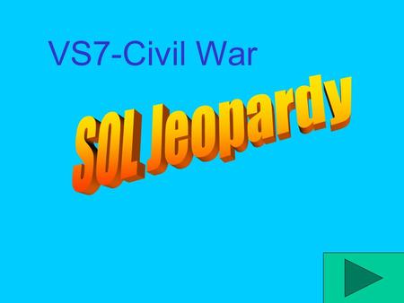 VS7-Civil War SOL Jeopardy.