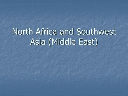 North Africa and Southwest Asia (Middle East)