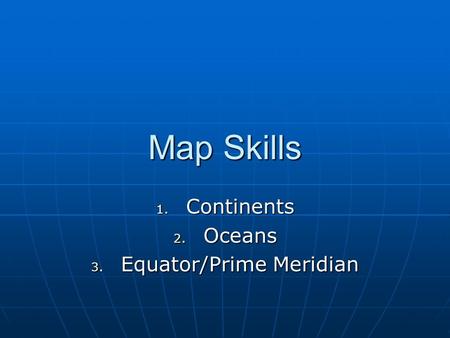 Continents Oceans Equator/Prime Meridian