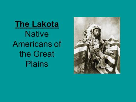 The Lakota Native Americans of the Great Plains