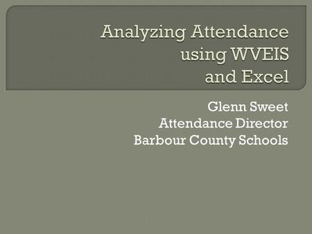 Glenn Sweet Attendance Director Barbour County Schools.