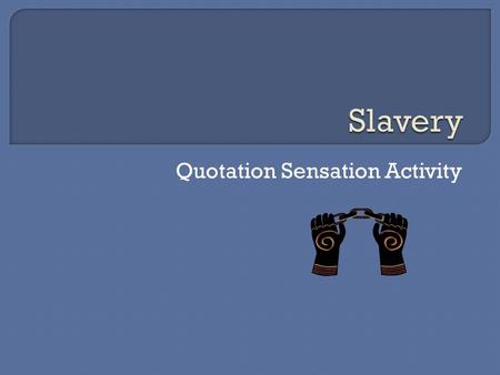 Quotation Sensation Activity. What do I know about this person? Which words and phrases stand out in this quote to show this persons feelings? Why would.