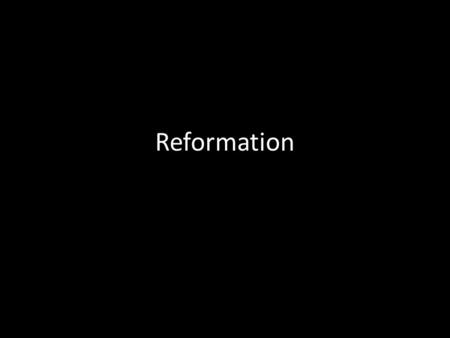 Reformation.