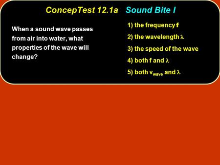 ConcepTest 12.1a Sound Bite I