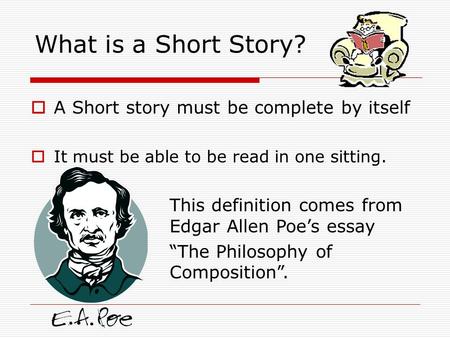 What is a Short Story? A Short story must be complete by itself