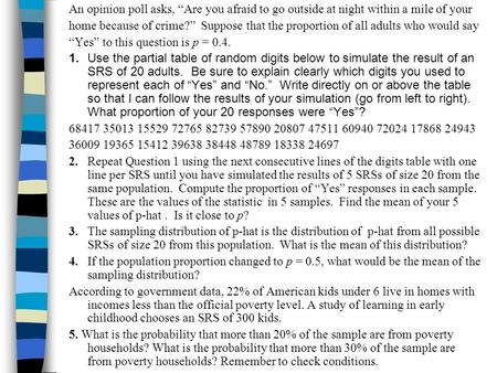 An opinion poll asks, “Are you afraid to go outside at night within a mile of your home because of crime?” Suppose that the proportion of all adults who.