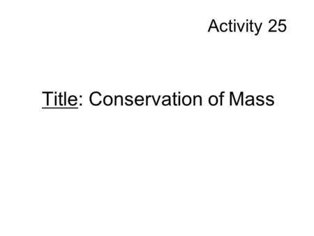 Title: Conservation of Mass