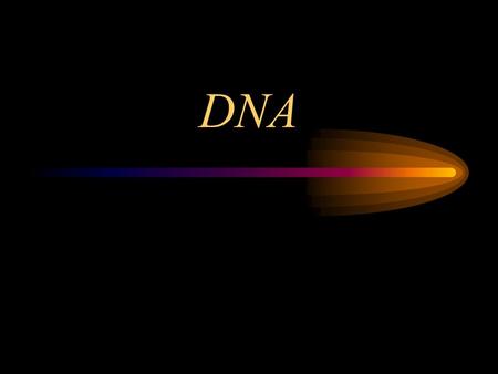 DNA.