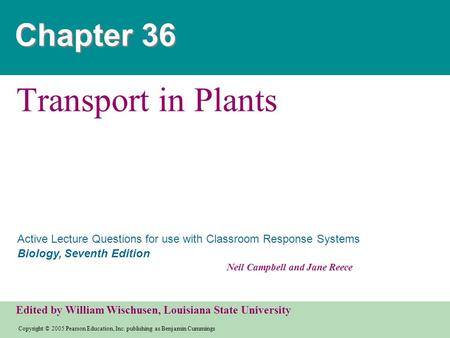 Copyright © 2005 Pearson Education, Inc. publishing as Benjamin Cummings Active Lecture Questions for use with Classroom Response Systems Biology, Seventh.