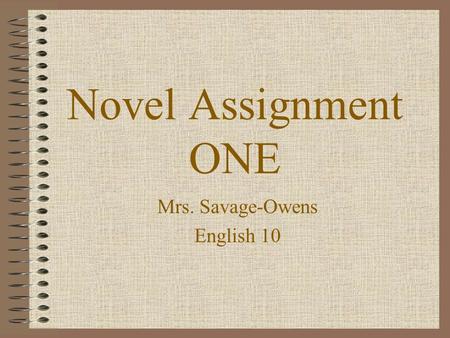 Novel Assignment ONE Mrs. Savage-Owens English 10.