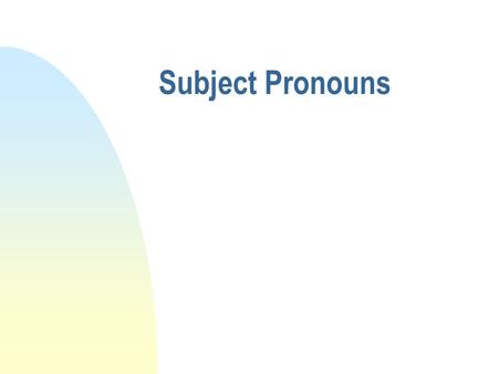 Subject Pronouns. Subjects n The subject of a sentence is the person or thing performing the action. u The boy rides his bike to school. u The book is.