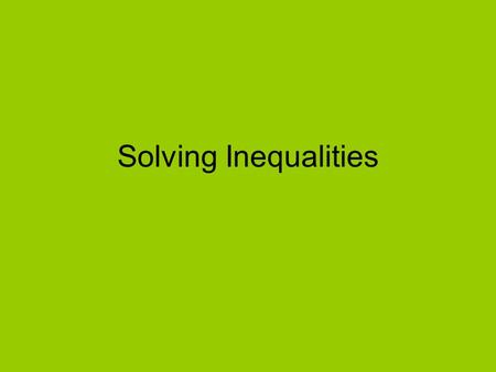 Solving Inequalities.