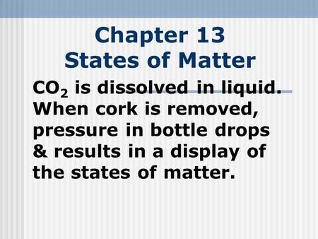 Chapter 13 States of Matter