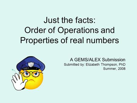 Just the facts: Order of Operations and Properties of real numbers