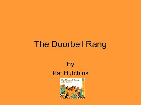 The Doorbell Rang By Pat Hutchins.