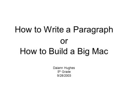 How to Write a Paragraph or How to Build a Big Mac