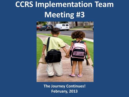 CCRS Implementation Team Meeting #3