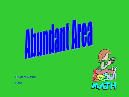 Student Name Date The Problem If you have 48 inches of wood that you will use to build a picture frame. What is the largest size picture that you can.