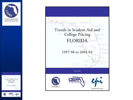 PURPOSE A comprehensive accounting of student financial aid trends in Florida. Complete inventory of direct aid to students, from all sources, at all.