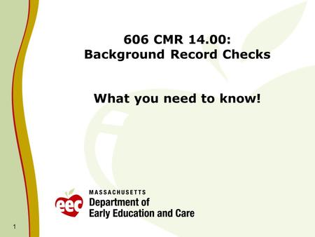 606 CMR 14.00: Background Record Checks What you need to know!