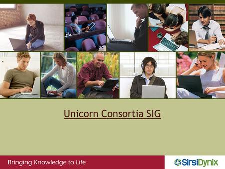 Unicorn Consortia SIG. Agenda General Updates: –New Development Processes –Patch Cluster Process –Automated Test Software –OneSource Product Updates –DataStream.