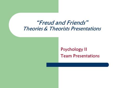 “Freud and Friends” Theories & Theorists Presentations