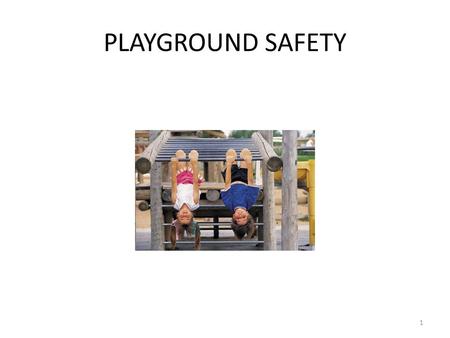 PLAYGROUND SAFETY 1. 2 Why is playground safety so important? 76% of injuries to children occur on public playgrounds 44% of all injuries are caused by.