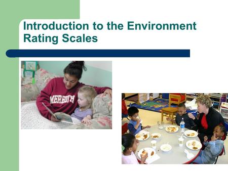 Introduction to the Environment Rating Scales