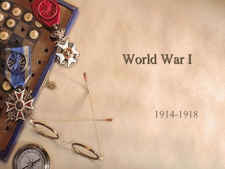 World War I 1914-1918.