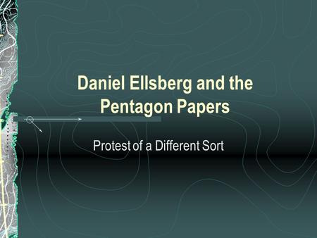 Daniel Ellsberg and the Pentagon Papers Protest of a Different Sort.