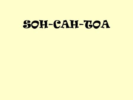 SOH-CAH-TOA.