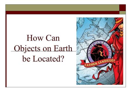 How Can Objects on Earth be Located?